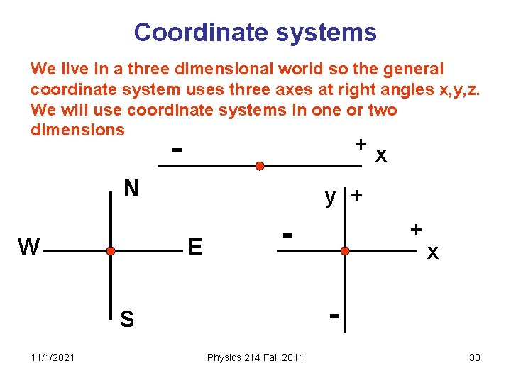 Coordinate systems We live in a three dimensional world so the general coordinate system