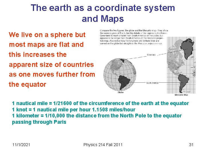 The earth as a coordinate system and Maps We live on a sphere but