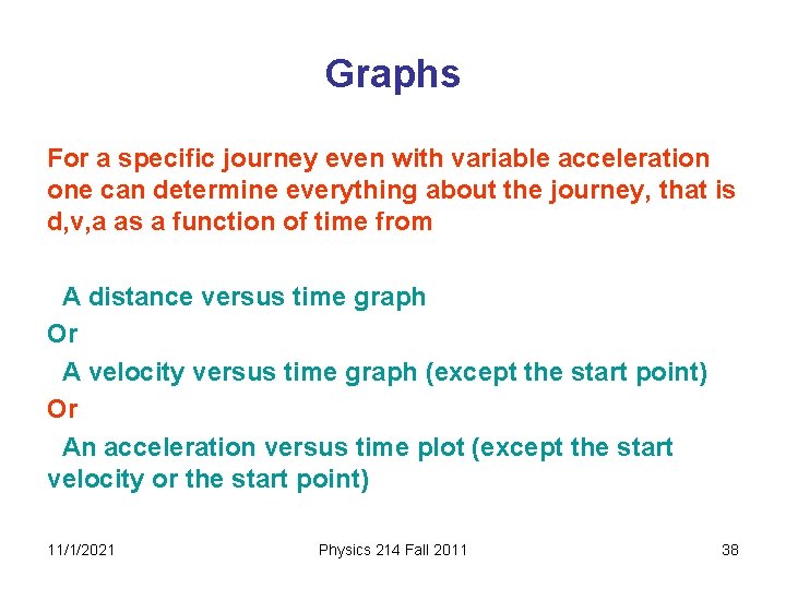 Graphs For a specific journey even with variable acceleration one can determine everything about