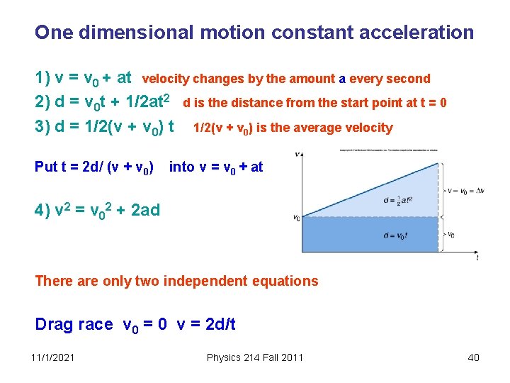 One dimensional motion constant acceleration 1) v = v 0 + at velocity changes