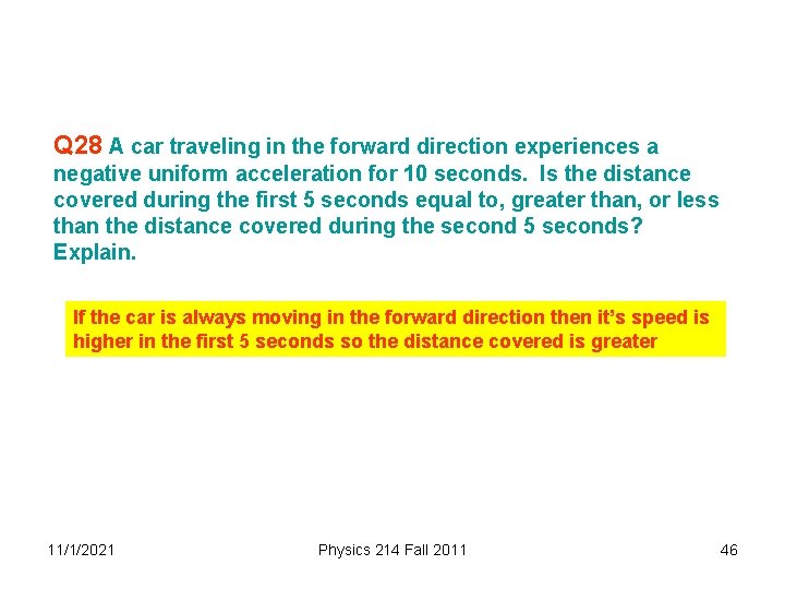 Q 28 A car traveling in the forward direction experiences a negative uniform acceleration