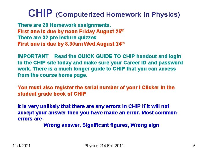 CHIP (Computerized Homework in Physics) There are 28 Homework assignments. First one is due