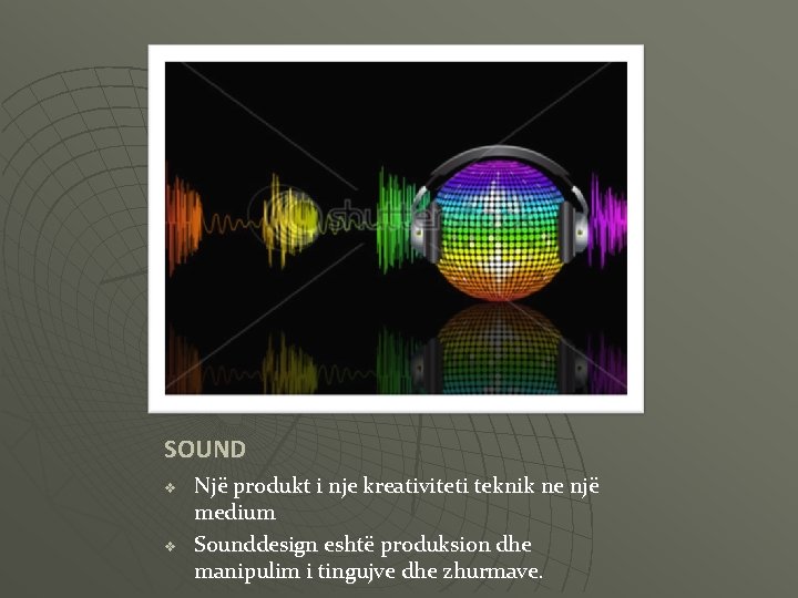 SOUND v v Një produkt i nje kreativiteti teknik ne një medium Sounddesign eshtë