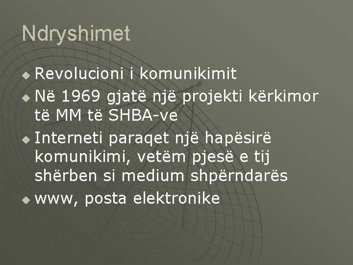 Ndryshimet Revolucioni i komunikimit u Në 1969 gjatë një projekti kërkimor të MM të