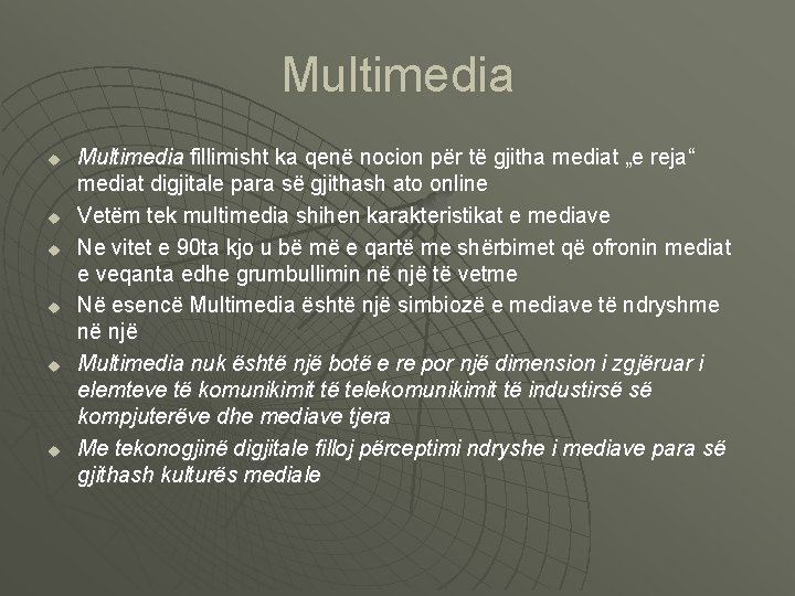 Multimedia u u u Multimedia fillimisht ka qenë nocion për të gjitha mediat „e