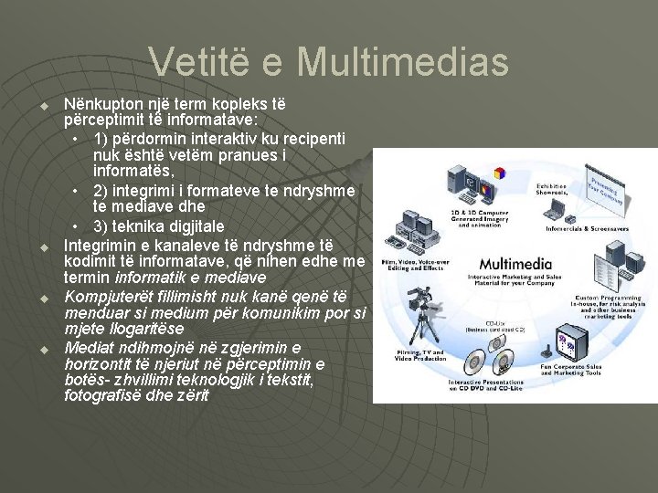 Vetitë e Multimedias u u Nënkupton një term kopleks të përceptimit të informatave: •