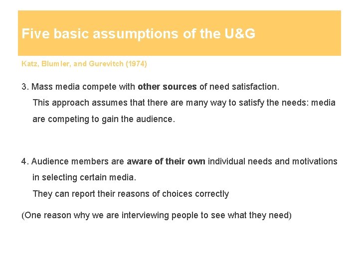 Five basic assumptions of the U&G Katz, Blumler, and Gurevitch (1974) 3. Mass media