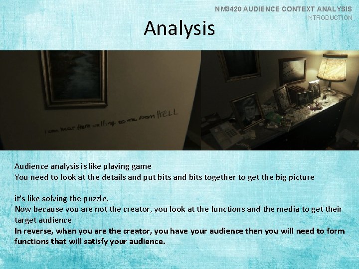 NM 3420 AUDIENCE CONTEXT ANALYSIS INTRODUCTION Analysis Audience analysis is like playing game You