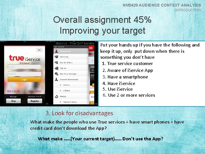 NM 3420 AUDIENCE CONTEXT ANALYSIS INTRODUCTION Overall assignment 45% Improving your target Put your