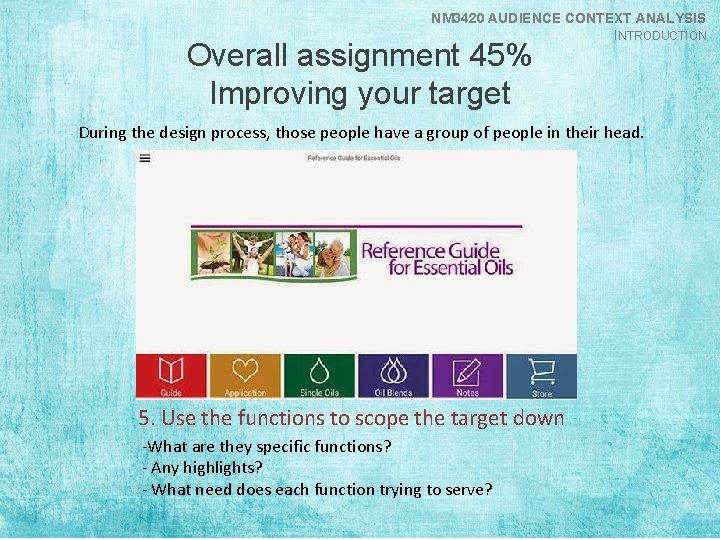 NM 3420 AUDIENCE CONTEXT ANALYSIS INTRODUCTION Overall assignment 45% Improving your target During the