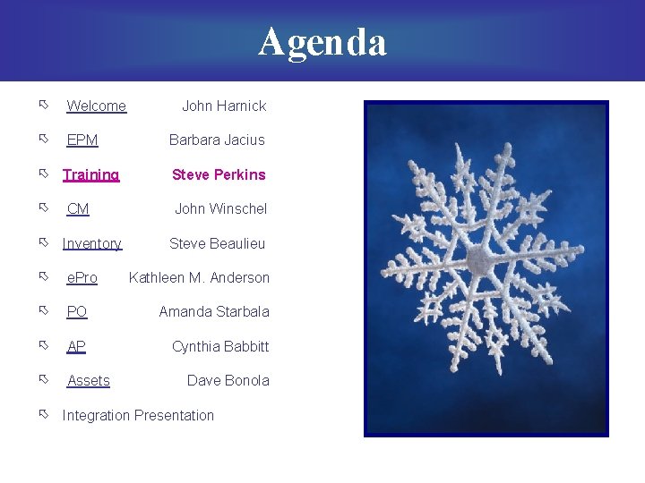 Agenda õ Welcome õ EPM Barbara Jacius õ Training Steve Perkins õ CM John