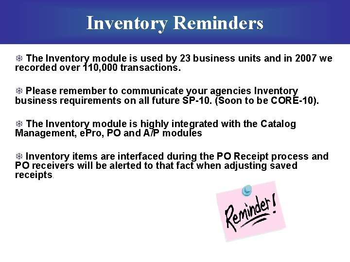 Inventory Reminders T The Inventory module is used by 23 business units and in