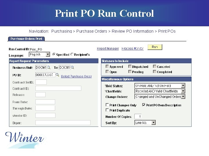 Print PO Run Control Navigation: Purchasing > Purchase Orders > Review PO Information >