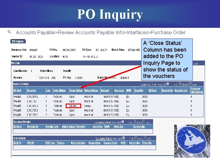 PO Inquiry õ Accounts Payable>Review Accounts Payable Info>Interfaces>Purchase Order A ‘Close Status’ Column has