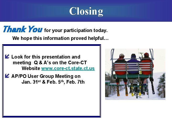 Closing Thank You for your participation today. We hope this information proved helpful… í