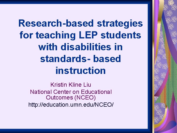 Research-based strategies for teaching LEP students with disabilities in standards- based instruction Kristin Kline