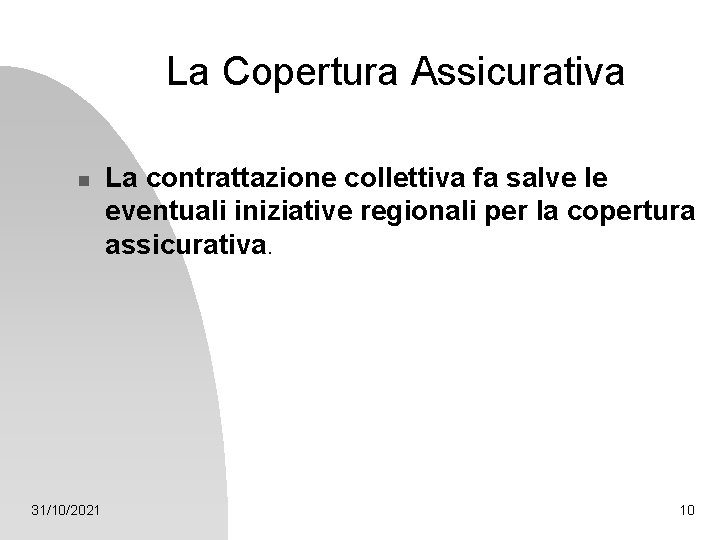 La Copertura Assicurativa n 31/10/2021 La contrattazione collettiva fa salve le eventuali iniziative regionali