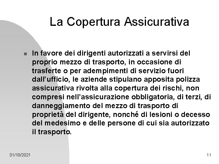 La Copertura Assicurativa n 31/10/2021 In favore dei dirigenti autorizzati a servirsi del proprio