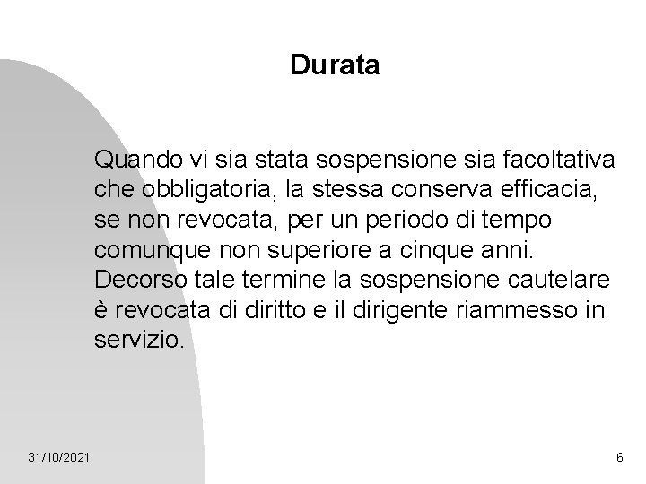 Durata Quando vi sia stata sospensione sia facoltativa che obbligatoria, la stessa conserva efficacia,