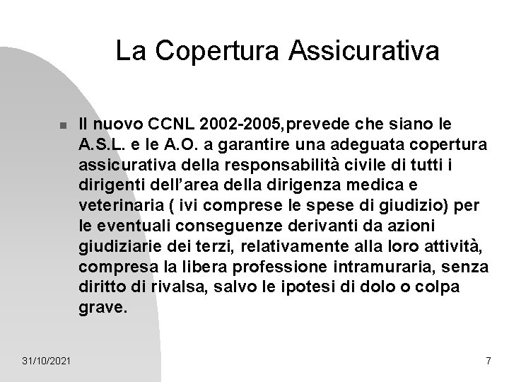 La Copertura Assicurativa n 31/10/2021 Il nuovo CCNL 2002 -2005, prevede che siano le