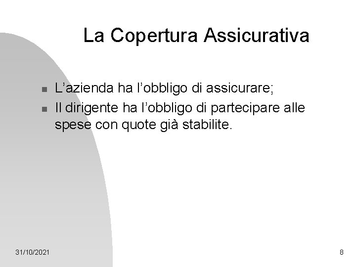 La Copertura Assicurativa n n 31/10/2021 L’azienda ha l’obbligo di assicurare; Il dirigente ha