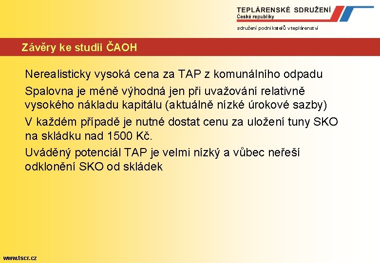 sdružení podnikatelů v teplárenství Závěry ke studii ČAOH Nerealisticky vysoká cena za TAP z