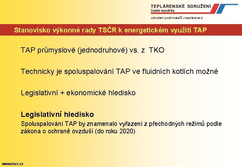sdružení podnikatelů v teplárenství Stanovisko výkonné rady TSČR k energetickém využití TAP průmyslové (jednodruhové)