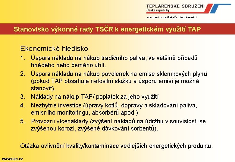 sdružení podnikatelů v teplárenství Stanovisko výkonné rady TSČR k energetickém využití TAP Ekonomické hledisko