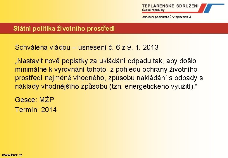 sdružení podnikatelů v teplárenství Státní politika životního prostředí Schválena vládou – usnesení č. 6