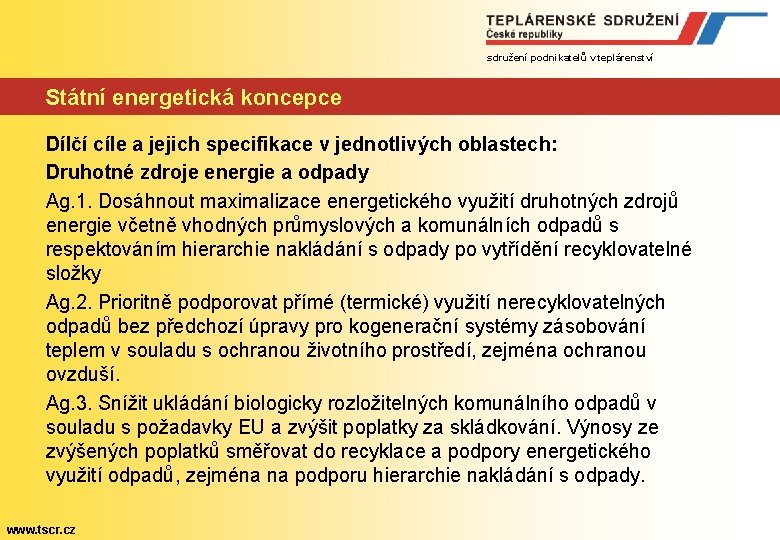 sdružení podnikatelů v teplárenství Státní energetická koncepce Dílčí cíle a jejich specifikace v jednotlivých