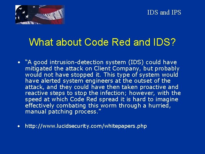 IDS and IPS What about Code Red and IDS? • “A good intrusion-detection system