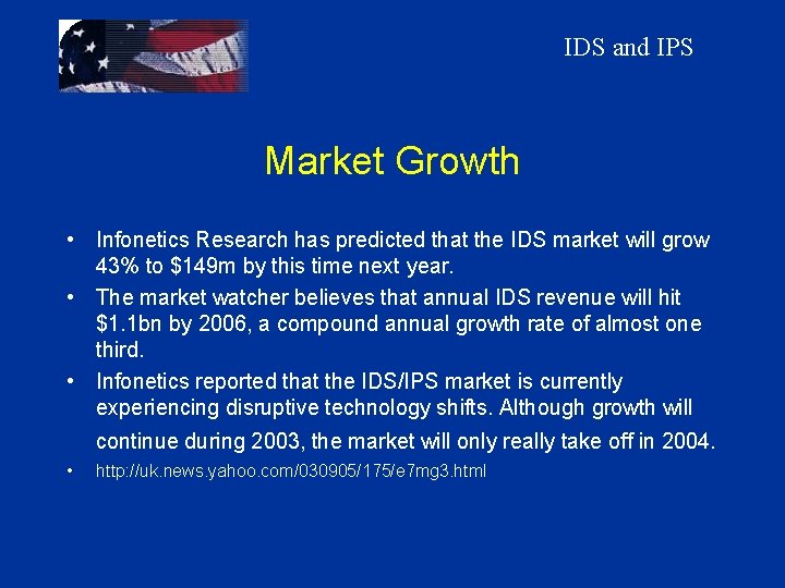 IDS and IPS Market Growth • Infonetics Research has predicted that the IDS market