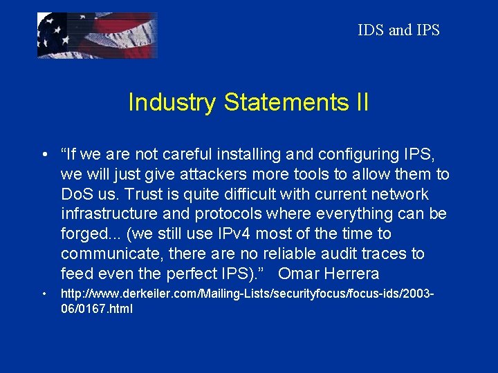 IDS and IPS Industry Statements II • “If we are not careful installing and