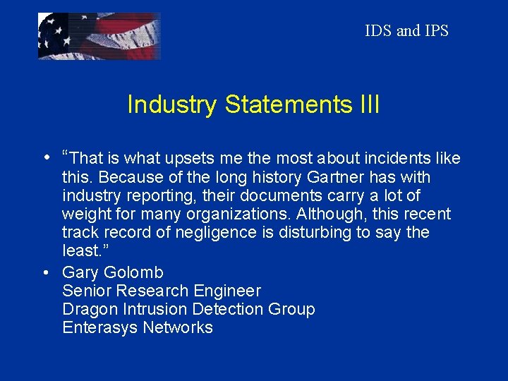 IDS and IPS Industry Statements III • “That is what upsets me the most