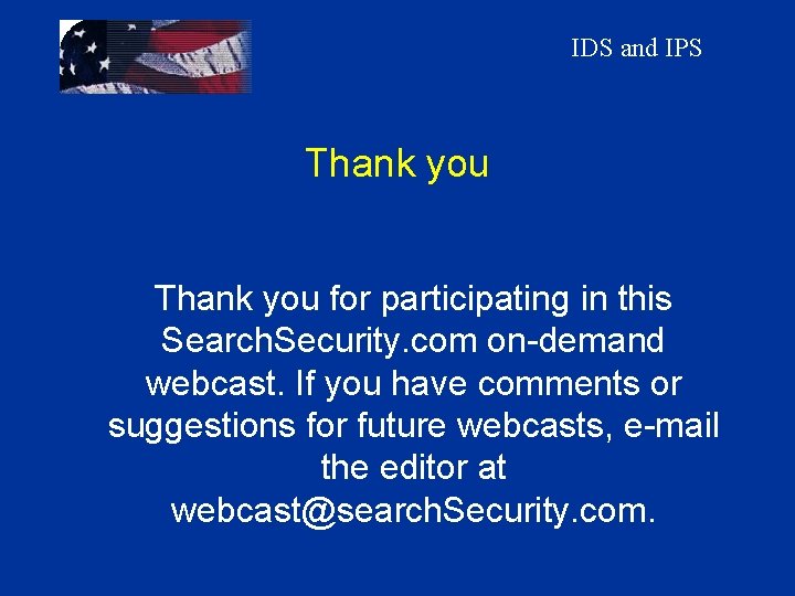 IDS and IPS Thank you for participating in this Search. Security. com on-demand webcast.