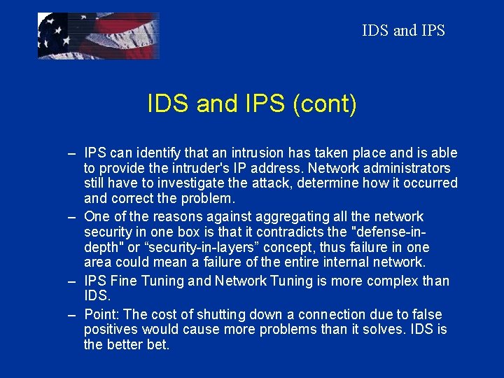 IDS and IPS (cont) – IPS can identify that an intrusion has taken place