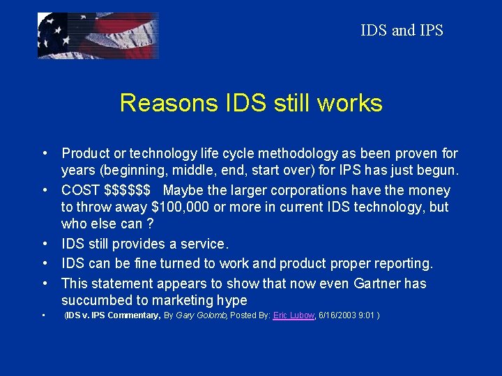 IDS and IPS Reasons IDS still works • Product or technology life cycle methodology