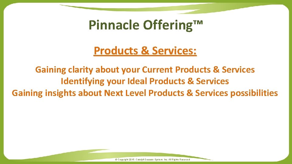 Pinnacle Offering™ Products & Services: Gaining clarity about your Current Products & Services Identifying
