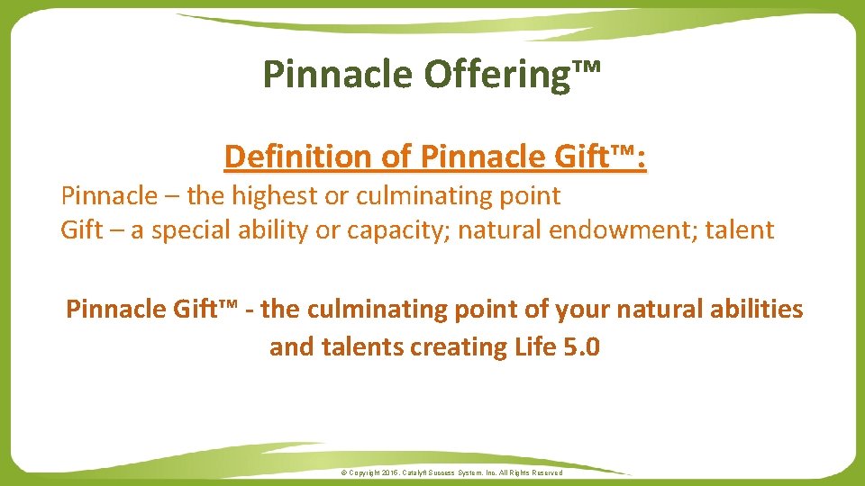 Pinnacle Offering™ Definition of Pinnacle Gift™: Pinnacle – the highest or culminating point Gift