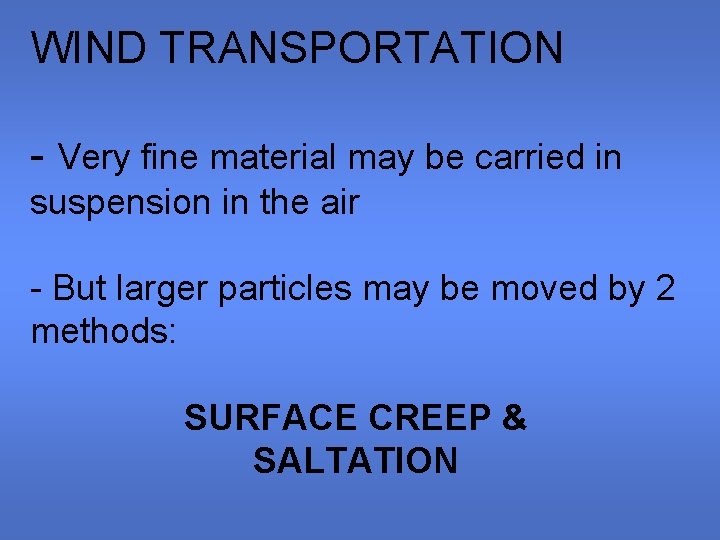 WIND TRANSPORTATION - Very fine material may be carried in suspension in the air