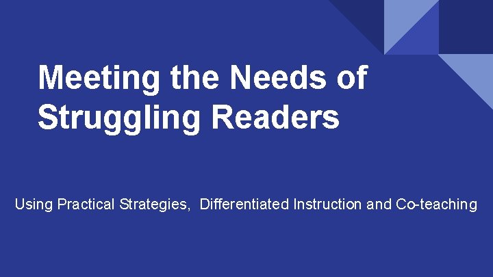 Meeting the Needs of Struggling Readers Using Practical Strategies, Differentiated Instruction and Co-teaching 