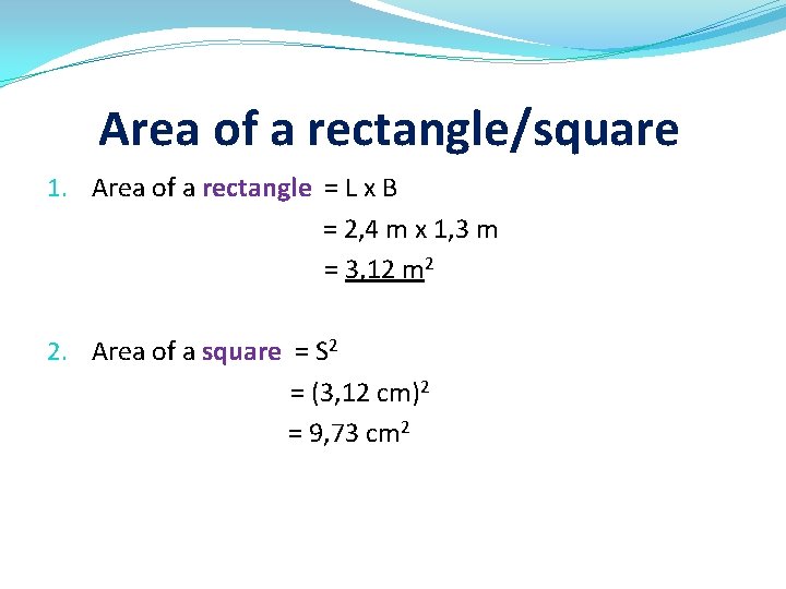 Area of a rectangle/square 1. Area of a rectangle = L x B =