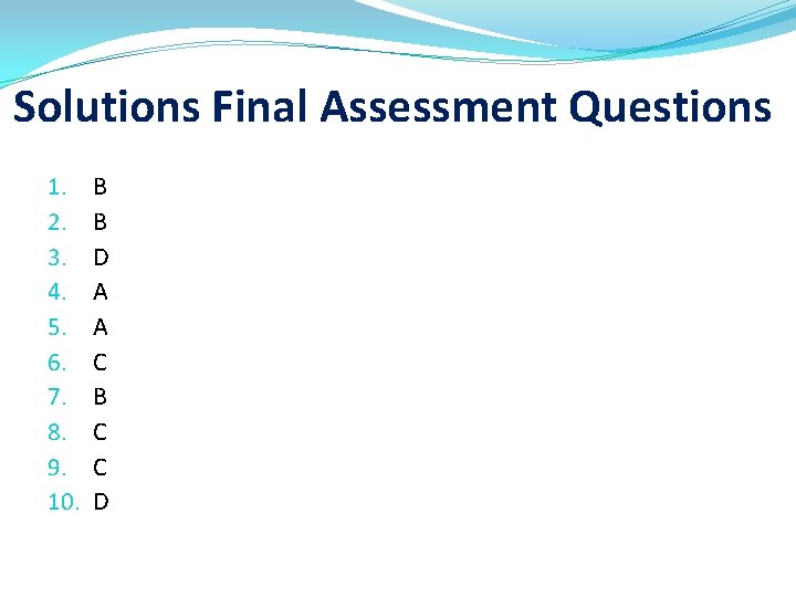 Solutions Final Assessment Questions 1. 2. 3. 4. 5. 6. 7. 8. 9. 10.