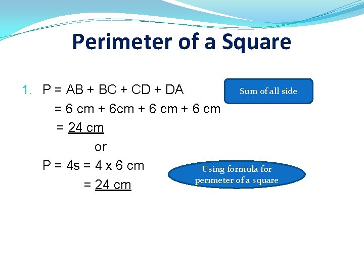 Perimeter of a Square Sum of all side 1. P = AB + BC