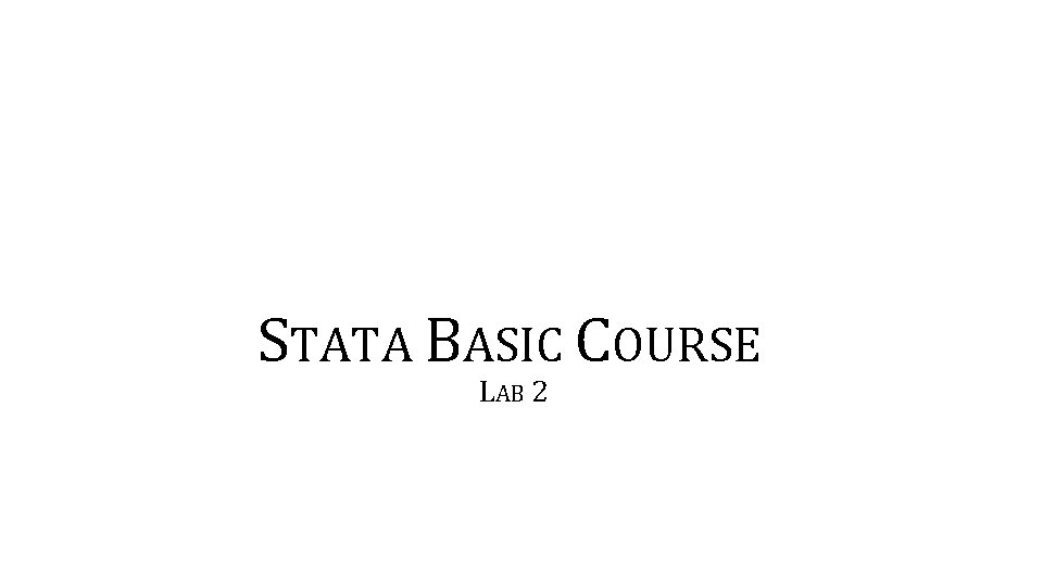 STATA BASIC COURSE LAB 2 