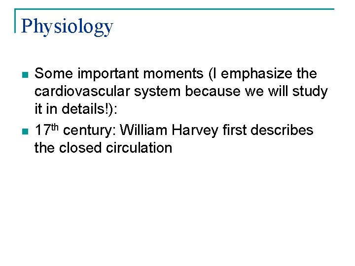 Physiology n n Some important moments (I emphasize the cardiovascular system because we will