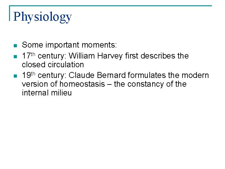 Physiology n n n Some important moments: 17 th century: William Harvey first describes