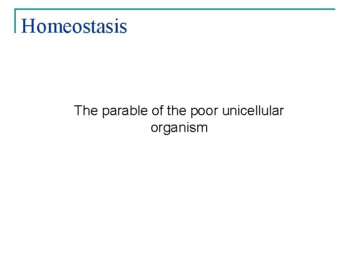 Homeostasis The parable of the poor unicellular organism 