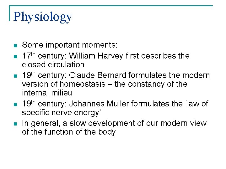 Physiology n n n Some important moments: 17 th century: William Harvey first describes