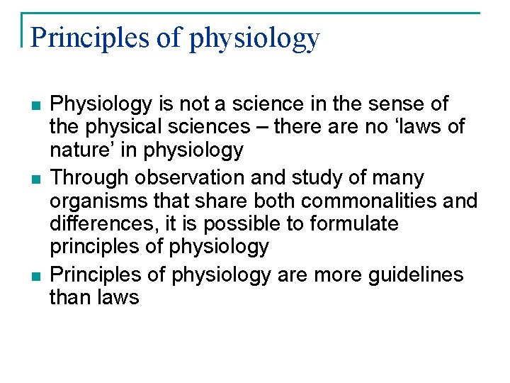 Principles of physiology n n n Physiology is not a science in the sense